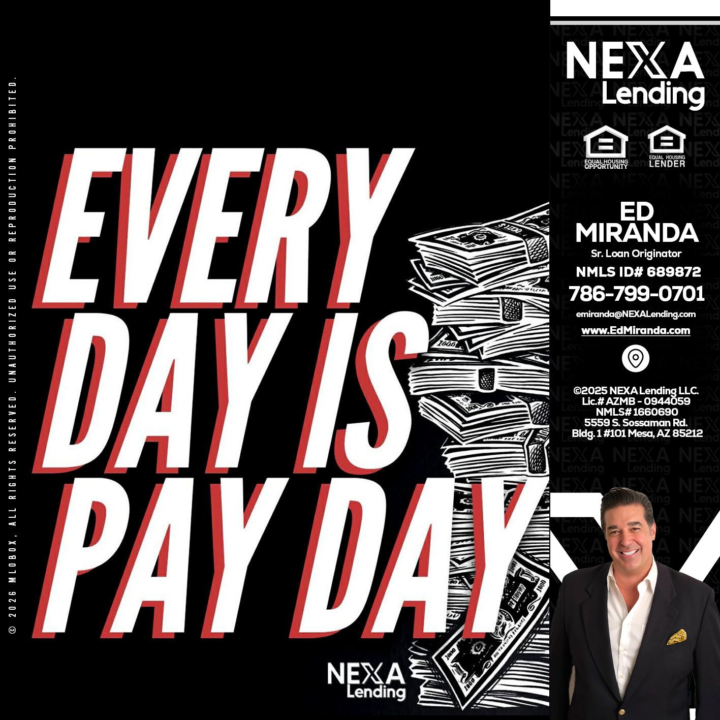 EVERY DAY IS PAY DAY - Ed Miranda -Senior Loan Originator