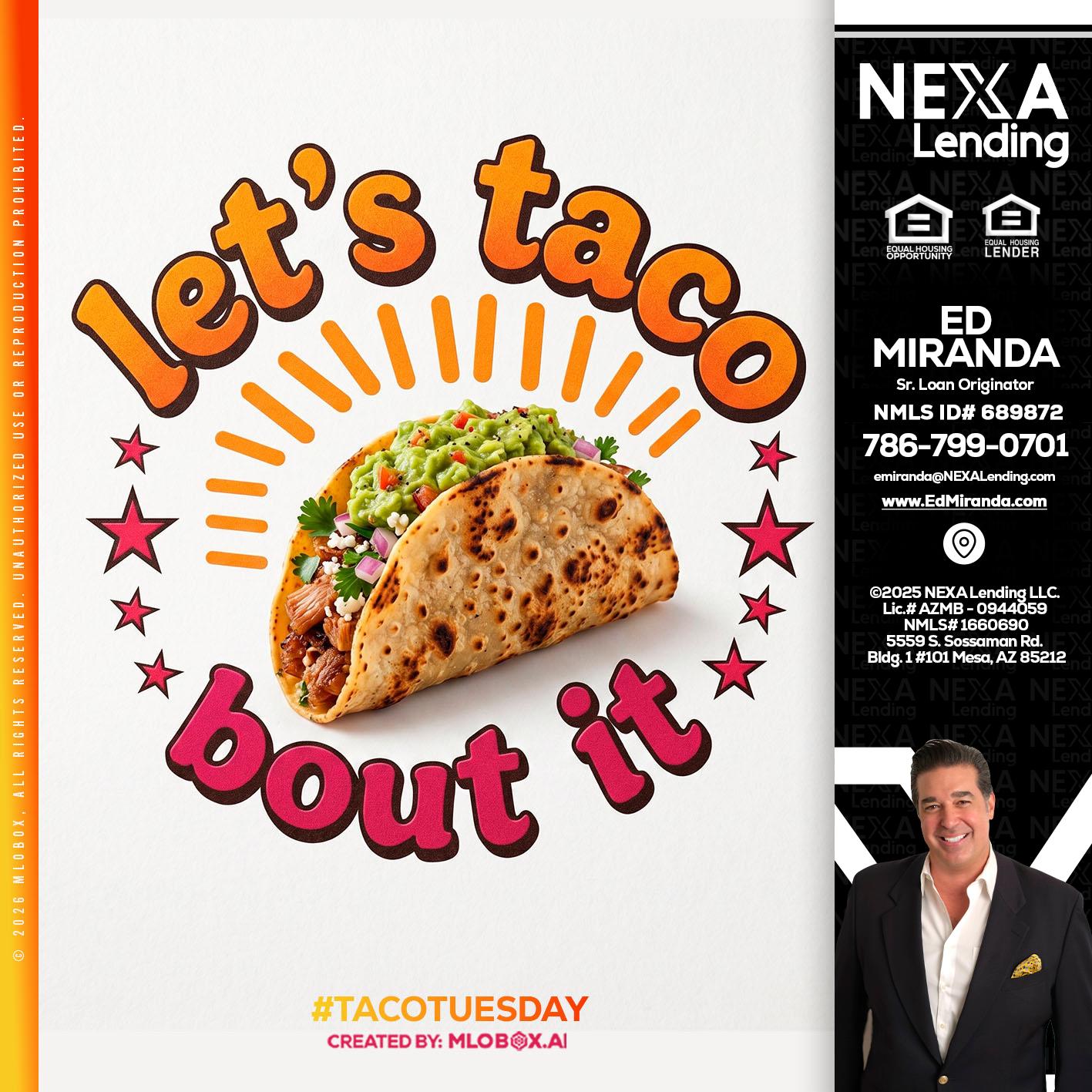 lets taco bout it - Ed Miranda -Senior Loan Originator